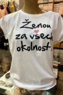 Tričko ŽENOU ZA VŠECH OKOLNOSTÍ bílé